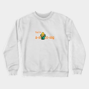 You're a-maize-ing! Crewneck Sweatshirt